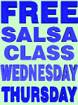 Free Salsa Class for Men on
                              Thursdays.Free Salsa Class for Ladies on
                              Wednesdays Conditions apply!